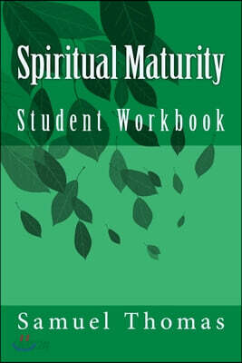 Spiritual Maturity: Student Workbook