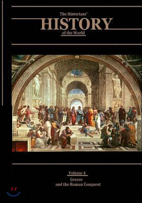 Greece and the Roman Conquest: The Historians' History of the World Volume 4