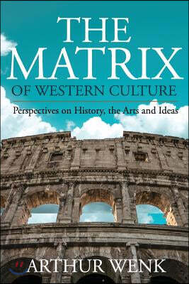 The Matrix of Western Culture: Perspectives on History, the Arts and Ideas