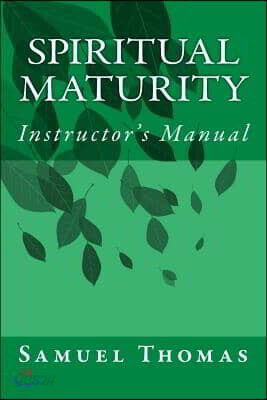 Spiritual Maturity: Instructor's Manual