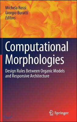 Computational Morphologies: Design Rules Between Organic Models and Responsive Architecture