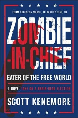 Talos Zombie-In-Chief: Eater of the Free World: A Novel Take on a Brain-Dead Election