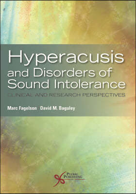 Hyperacusis and Disorders of Sound Intolerance: Clinical and Research Perspectives