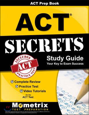 ACT Prep Book: ACT Secrets Study Guide: Complete Review, Practice Test, Video Tutorials for the ACT Test