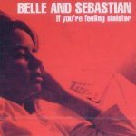 Belle & Sebastian - If You`re Feeling Sinister  