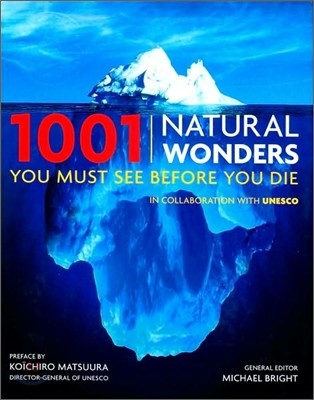 1001 Natural Wonders You Must See Before You Die