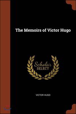 The Memoirs of Victor Hugo