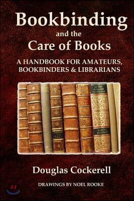 Bookbinding and the Care of Books: A Handbook for Amateurs, Bookbinders and Librarians