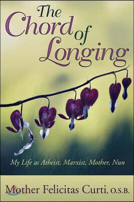 The Chord of Longing: My Life as Atheist, Marxist, Mother, Nun