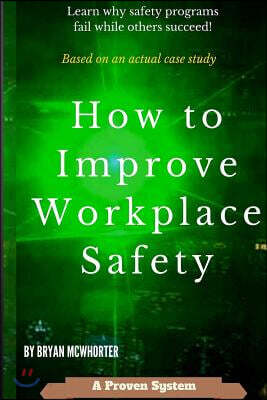 How to Improve Workplace Safety: Learn why safety programs fail while others succeed