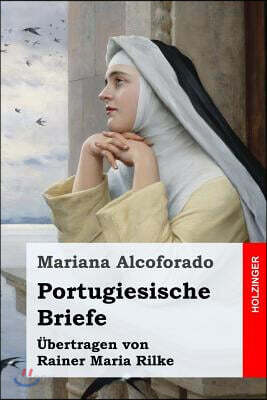 Portugiesische Briefe: ?bertragen von Rainer Maria Rilke