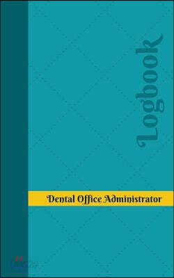 Dental Office Administrator Log: Logbook, Journal - 102 pages, 5 x 8 ...