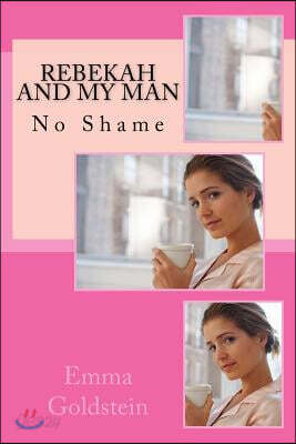Rebekah and My Man: No Shame
