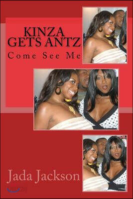 Kinza Gets Antz: Come See Me