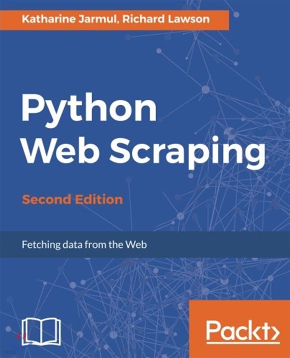 Python Web Scraping - Second Edition: Hands-on data scraping and crawling using PyQT, Selnium, HTML and Python