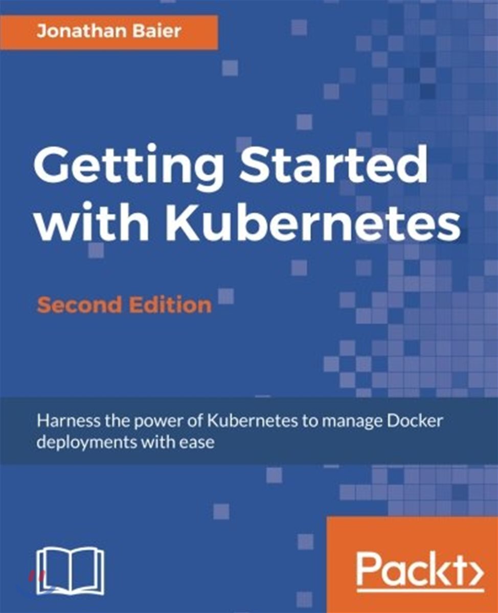 [Packt Publishing]Getting Started with Kubernetes, 2/E