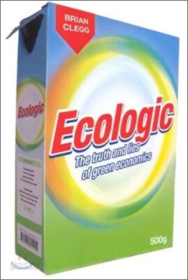 Ecologic: The Truth and Lies of Green Economics