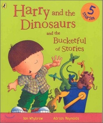 The Harry and the Dinosaurs and the Bucketful of Stories