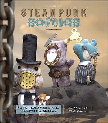 Steampunk Softies: Scientifically Minded Dolls from a Past That Never Was