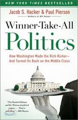 Winner-Take-All Politics: How Washington Made the Rich Richer--And Turned Its Back on the Middle Class