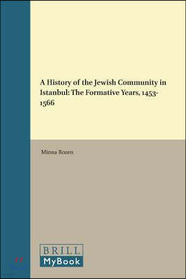 A History of the Jewish Community in Istanbul: The Formative Years, 1453-1566