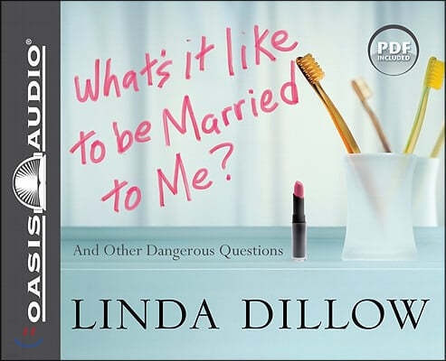 What's It Like to Be Married to Me?: And Other Dangerous Questions