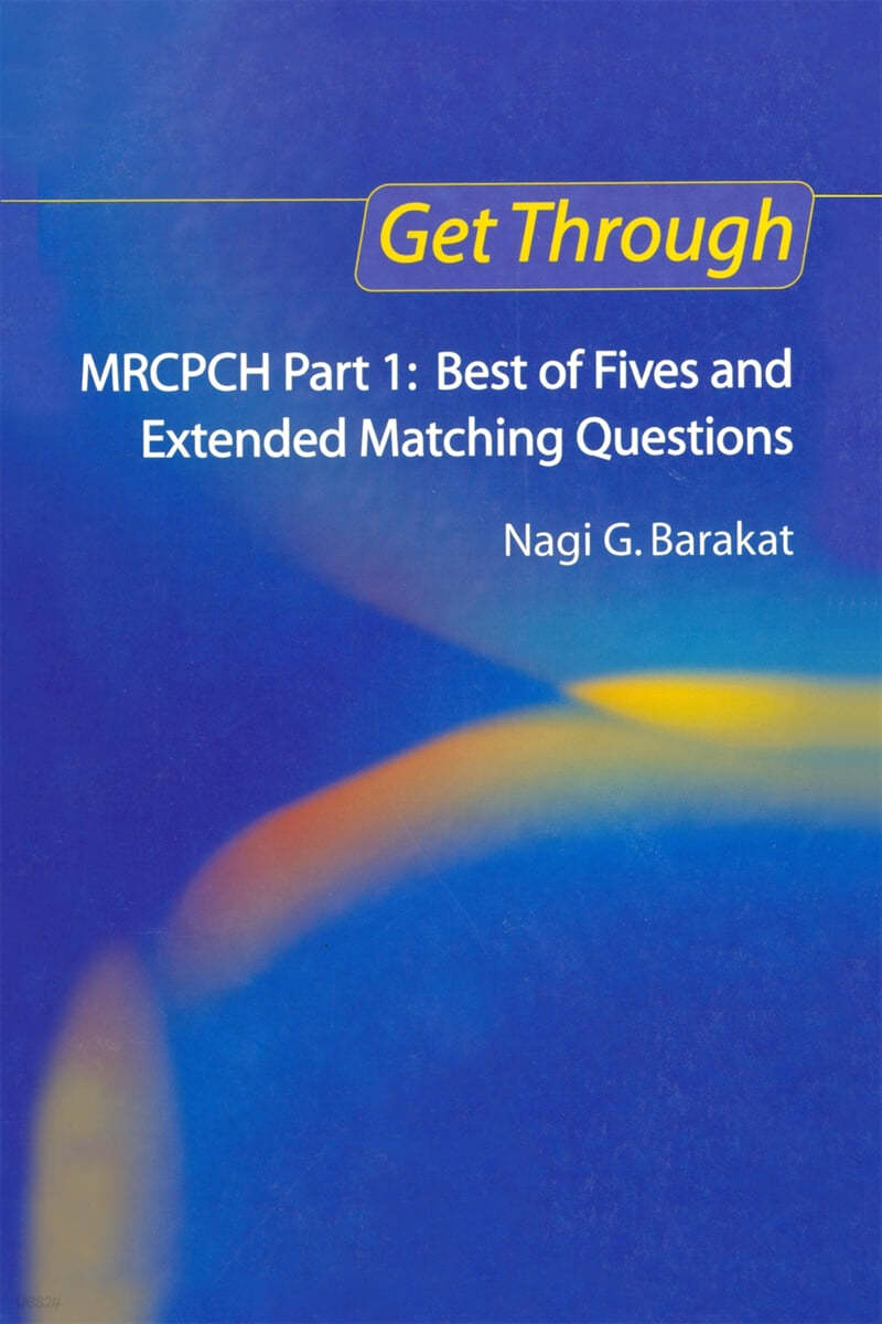 Get Through Mrcpch Part 1: Best of Fives and Extended Matching Questions