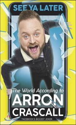 See YA Later: The World According to Arron Crascall