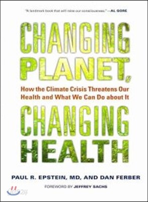 Changing Planet, Changing Health: How the Climate Crisis Threatens Our Health and What We Can Do about It