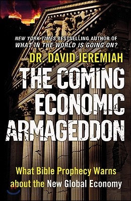 The Coming Economic Armageddon: What Bible Prophecy Warns about the New Global Economy