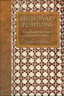 Missionary Positions: Evangelicalism and Empire in American Fiction