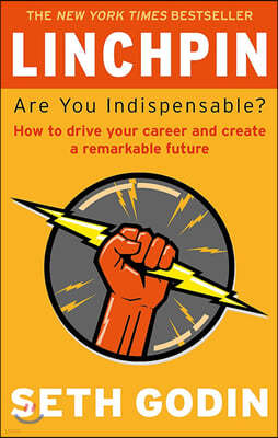 Linchpin : Are You Indispensable?