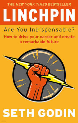 Linchpin : Are You Indispensable?