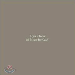 Aphex Twin - 26 Mixes for Cash