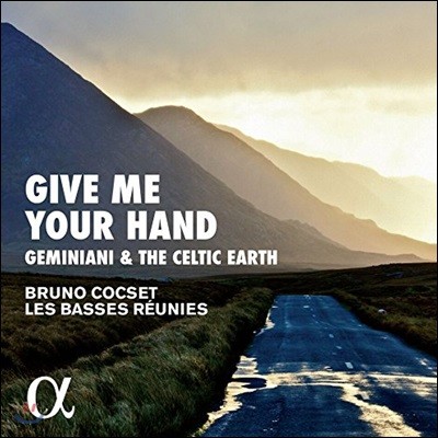 Bruno Cocset / Les Basses Reunies ̴ϾƴϿ ƽ  -  ۼ,  ٽ  (Give Me Your Hand - Geminiani & The Celtic Earth)