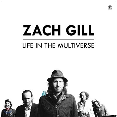 Zach Gill ( ) - Life In The Multiverse
