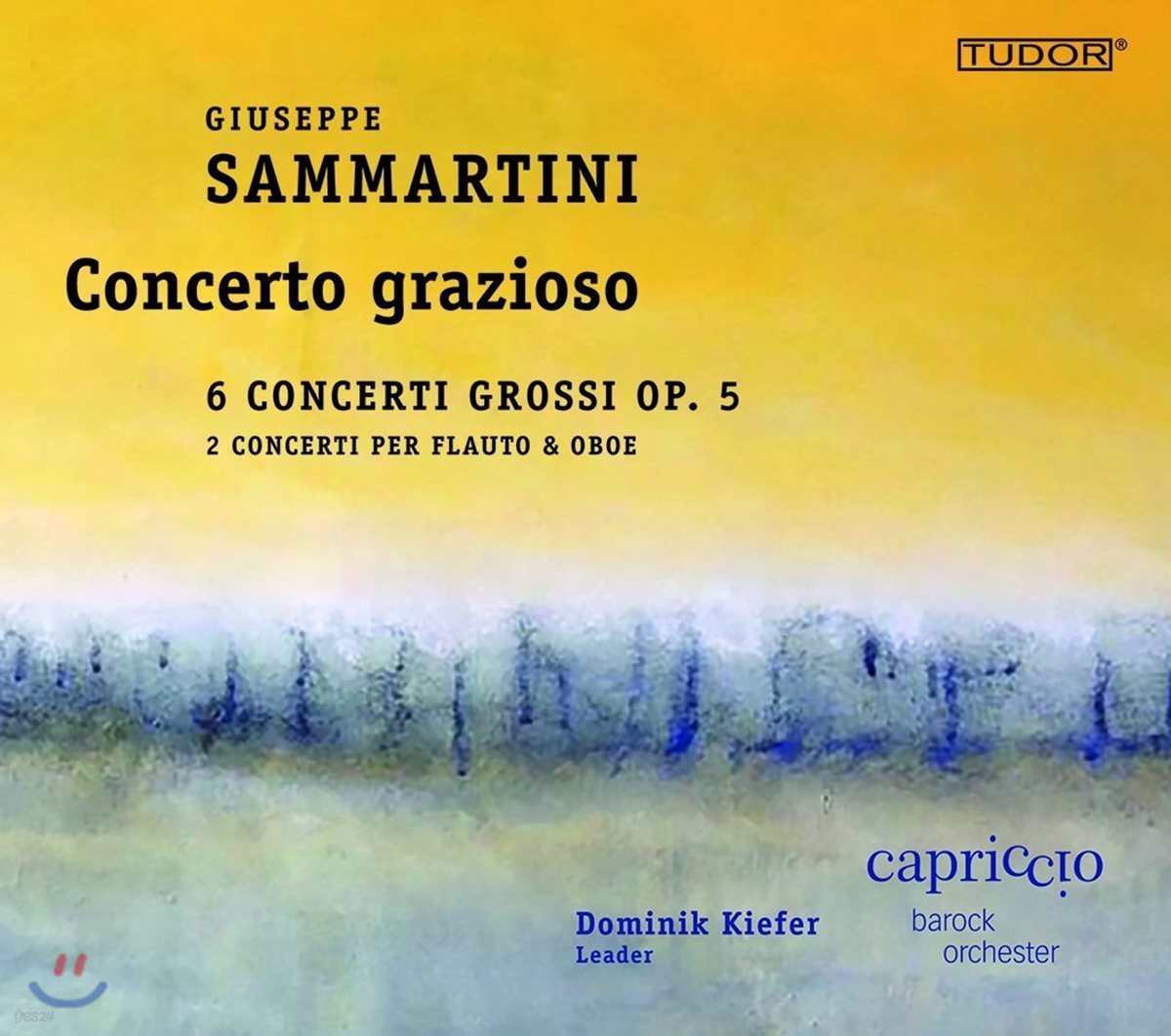 Dominik Kiefer 주세페 사마르티니: 합주 협주곡 1-6번 [콘체르토 그로소] - 카프리치오 바로크 오케스트라, 도미닉 키퍼 (Giuseppe Sammartini: Concerto Grazioso - Concerti Grossi Op.5, Oboe Concerto)