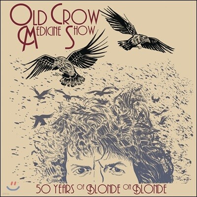 Bob Dylan,Old Crow Medicine Show — Old Crow Medicine Show (올드 크로우 메디슨 쇼) - 50 Years Of Blonde On Blonde: Live (라이브로 재현한 밥 딜런) 앨범 커버