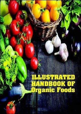 Illustrated Handbook Of<br/>Organic Foods