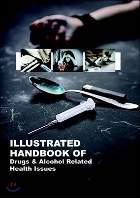 Illustrated Handbook Of<br/>Drugs & Alcohol Related Health Issues