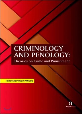 Criminology And Penology: Theories On Crime And Punishment