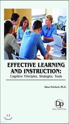 Effective Learning And Instruction ? Cognitive Principles, Strategies, Tools