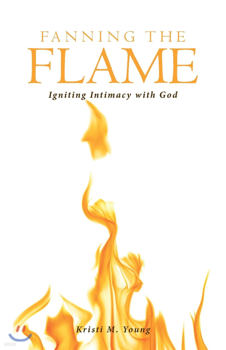 Fanning the Flame: Igniting Intimacy with God