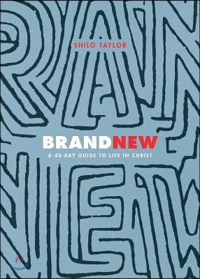 Brand New: A 40-Day Guide to Life in Christ