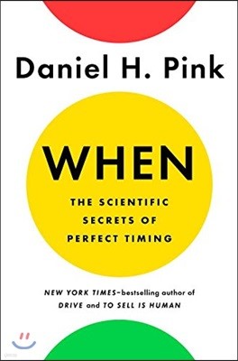 When: The Scientific Secrets of Perfect Timing