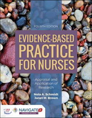 Evidence-Based Practice for Nurses: Appraisal and Application of Research: Appraisal and Application of Research