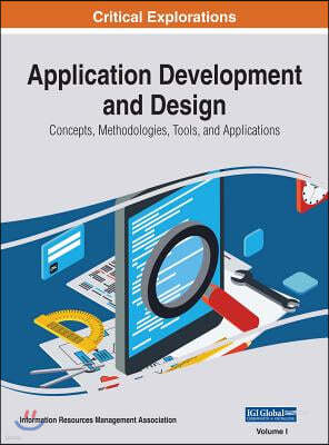 Application Development and Design: Concepts, Methodologies, Tools, and Applications, 3 volume