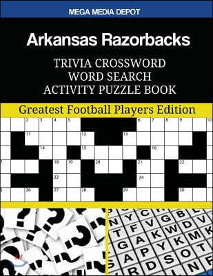 Arkansas Razorbacks Trivia Crossword Word Search Activity Puzzle Book: Greatest Football Players Edition