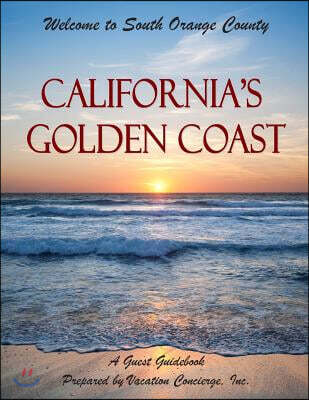 California's Golden Coast - A Guest Guidebook: Guidebook to South Orange County