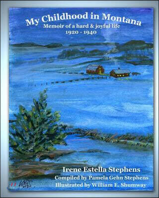 My Childhood in Montana: Memoir of a hard and joyful life, 1920-1940